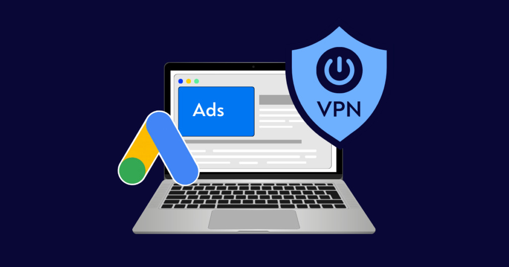 How to Block VPN Traffic from Your Google Ads Campaign