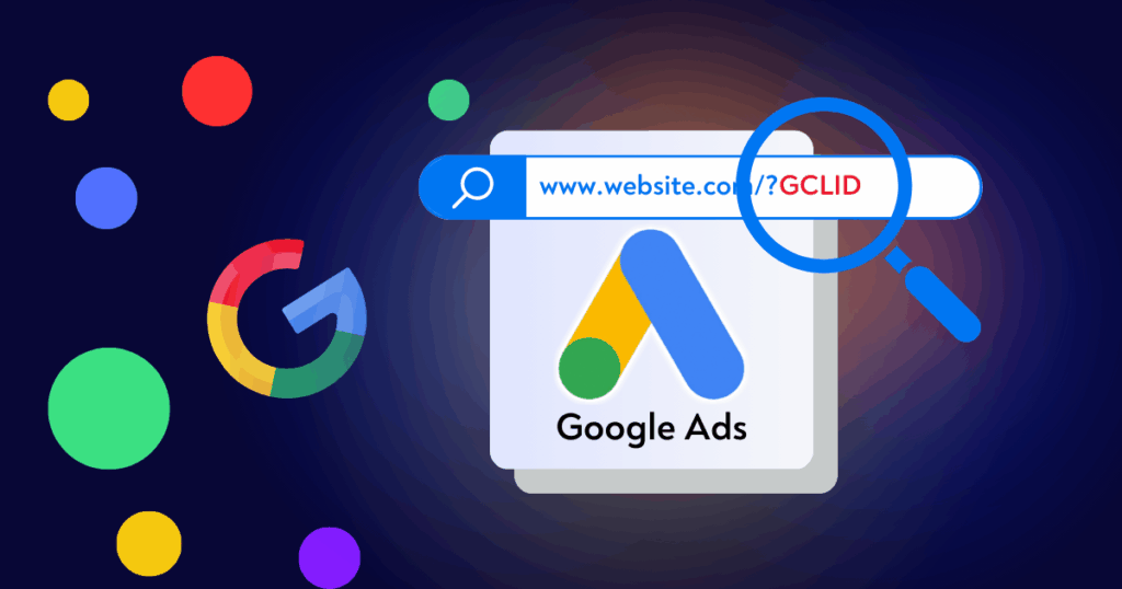 What Is Google Click Identifier (GCLID) How It Works, Benefits, and Limitations