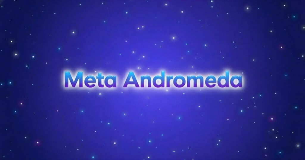 Meta’s Andromeda Update Explained